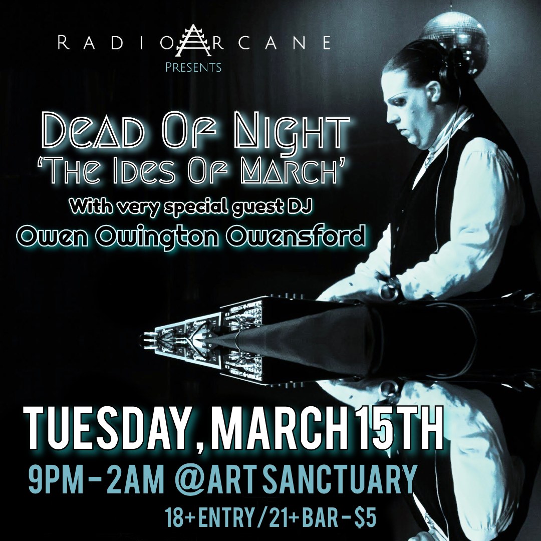 Dead Of Night 'The Ides Of March' with special guest DJ Owen Owington Owensford