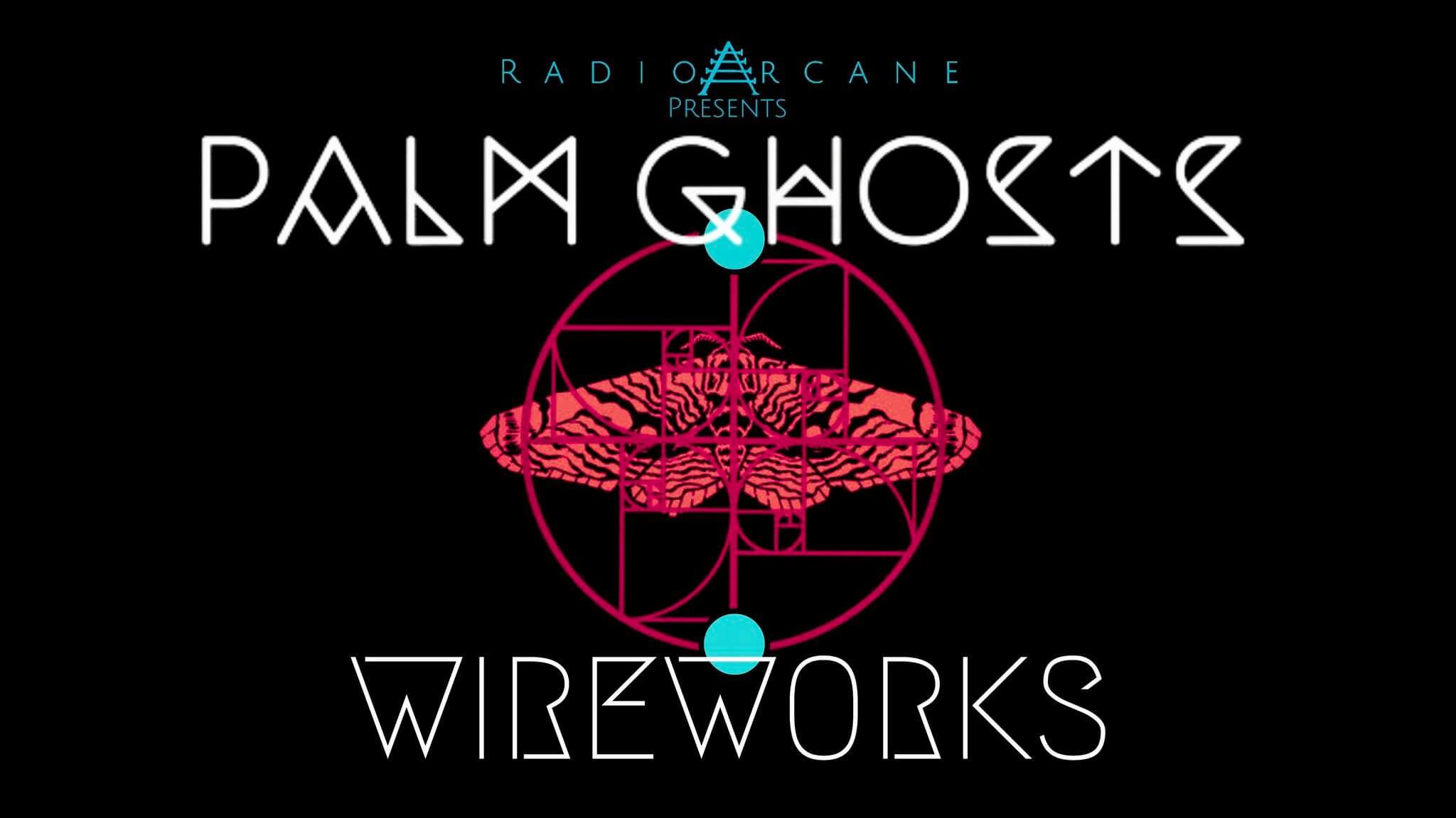 Palm Ghosts • Wireworks • WaveRunnerRomantic